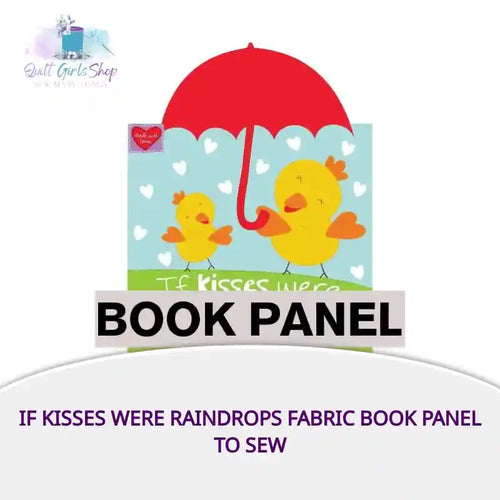 If Kisses were Raindrops Fabric Book Panel to sew - QuiltGirls®